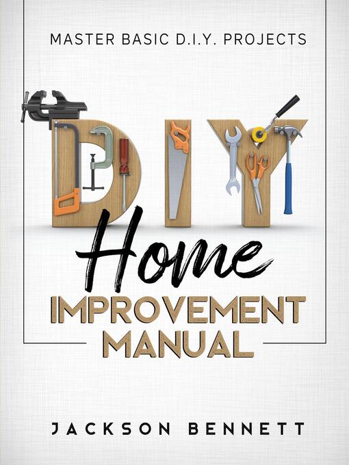 Title details for D.I.Y. Home Improvement Manual by Jackson Bennett - Available